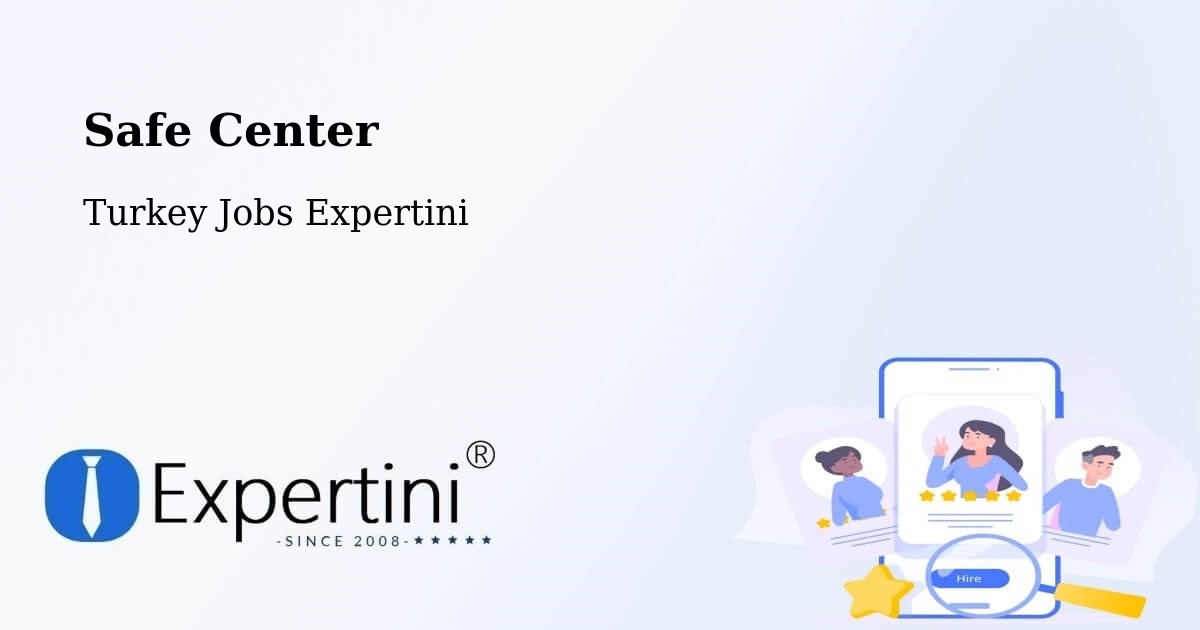 Safety Center – Karabağlar - Turkey Jobs Expertini